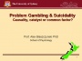 Problem Gambling & Suicidality: Causality, Catalyst or Common Factor? 