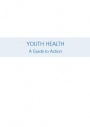 Youth Health: A Guide to Action