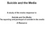 Suicide and the Media: A Study of the Media Response